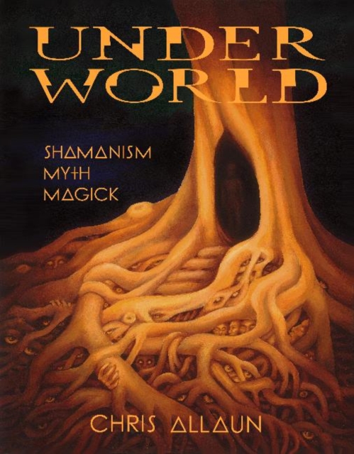 Underworld : Shamanism, Myth, Magick Volume I, Paperback / softback Book