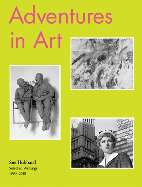 Adventures in Art : Selected Writings on Art 1990-2010, Paperback / softback Book