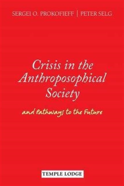 Crisis in the Anthroposophical Society : and Pathways to the Future, Paperback / softback Book