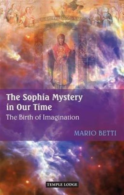 The Sophia Mystery in Our Time : The Birth of Imagination, Paperback / softback Book