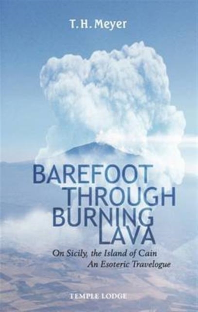 Barefoot Through Burning Lava : On Sicily, the Island of Cain - An Esoteric Travelogue, Paperback / softback Book