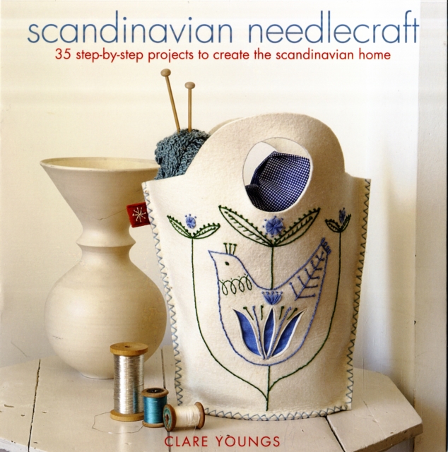 Scandinavian Needlecraft : 35 Step-by-step Projects to Create the Scandinavian Home, Paperback Book