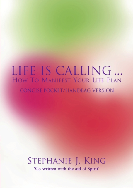 Life Is Calling : How To Manifest Your Life Plan. Concise Pocket/Handbag Version, EPUB eBook