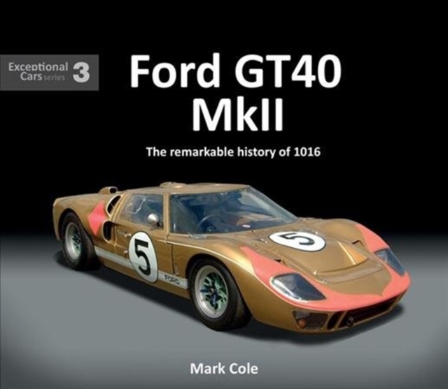 FORD GT40 MARK II : The remarkable history of 1016, Hardback Book
