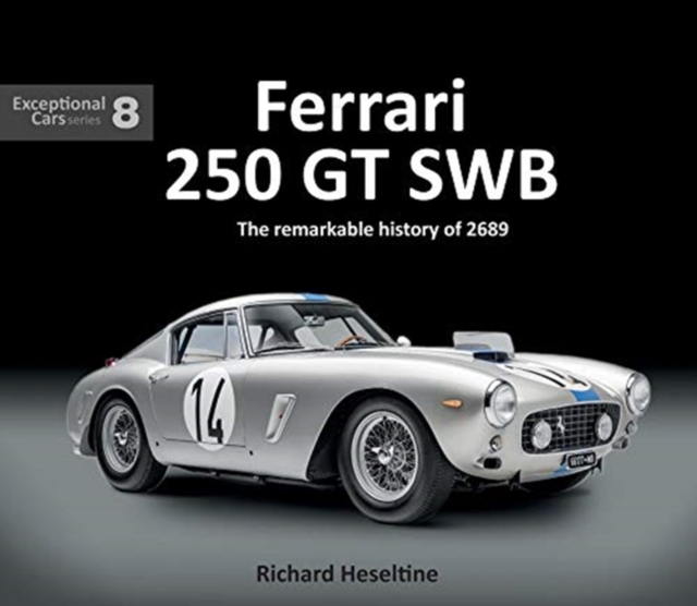 Ferrari 250 GT Swb : The Remarkable History of 2689, Hardback Book