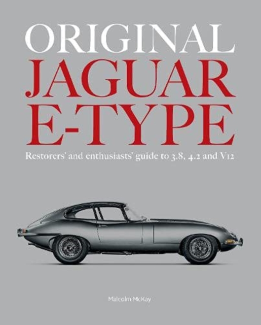 ORIGINAL JAGUAR E-TYPE : A guide to originality for owners, restorers and enthusiasts, Hardback Book