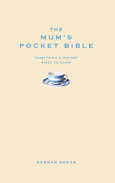 The Mum's Pocket Bible : Everything a brilliant mother needs to know, EPUB eBook