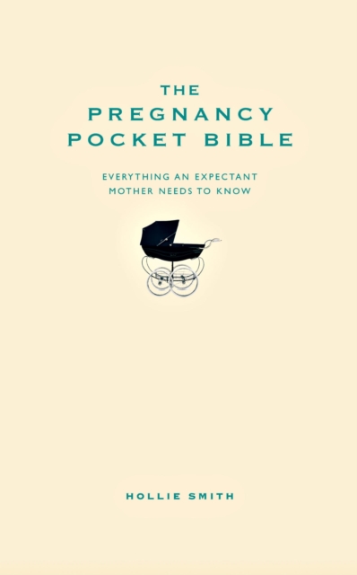The Pregnancy Pocket Bible : Everything an expectant mother needs to know, EPUB eBook
