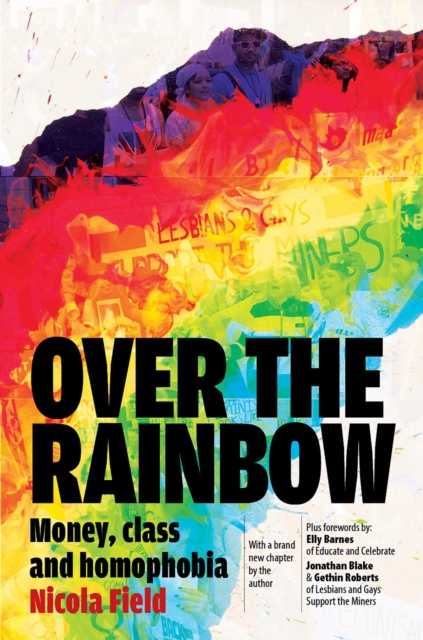 Over the Rainbow: Money, Class and Homophobia : Money, Class and Homophobia, EPUB eBook
