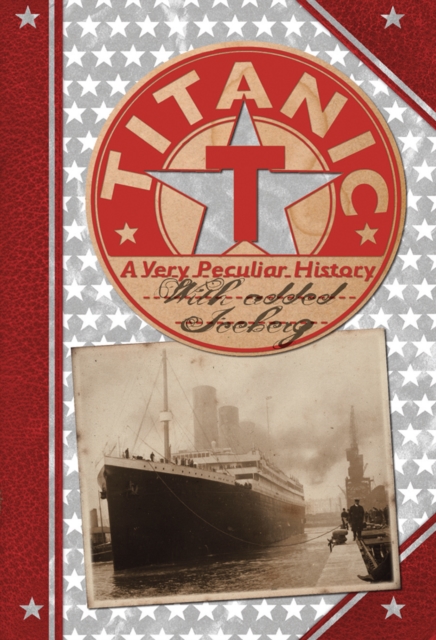 Titanic : A Very Peculiar History, Hardback Book