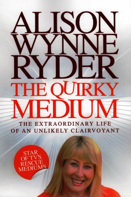 The Quirky Medium : The Extraordinary Life of an Unlikely Clairvoyant, PDF eBook