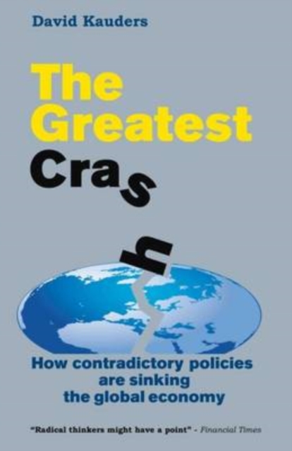 The Greatest Crash : How contradictory policies are sinking the global economy, EPUB eBook