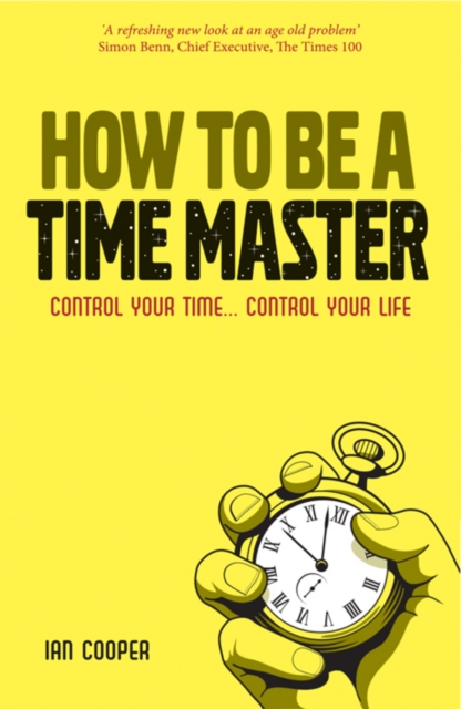 How to be a Time Master : Control Your Time...Control Your Life, PDF eBook