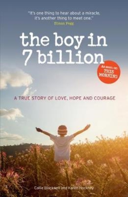 The Boy in 7 Billion : A true story of love, courage and hope, Paperback / softback Book