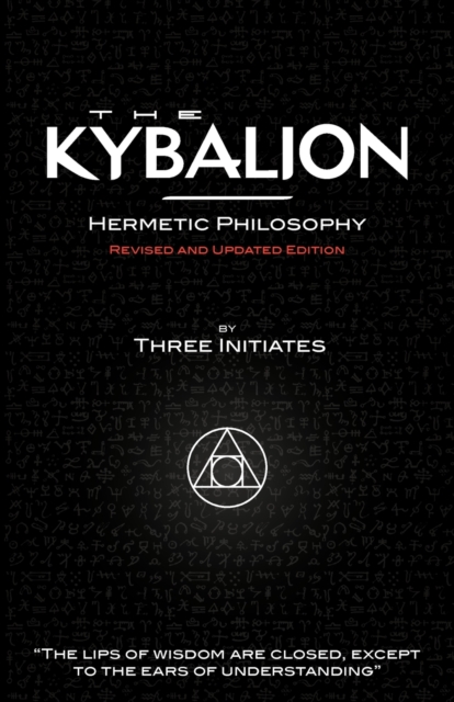 The Kybalion - Hermetic Philosophy - Revised and Updated Edition, Paperback / softback Book