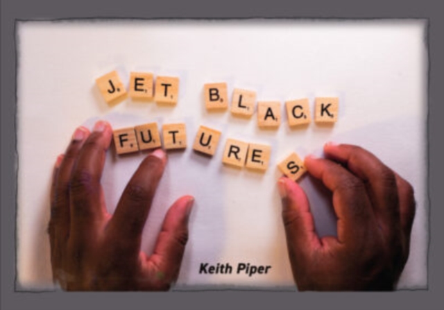 Keith Piper : Jet Black Futures, Paperback / softback Book