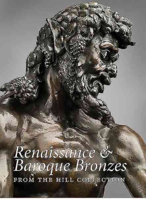 Renaissance and Baroque Bronzes from the Hill Collection, Hardback Book