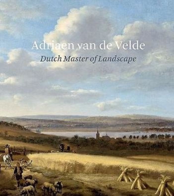 Adriaen Van De Velde: Dutch Master of Landscape, Hardback Book