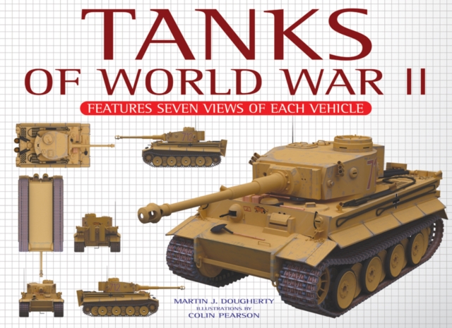 Tanks of WWII : Features Seven Views of Each Tank, Hardback Book