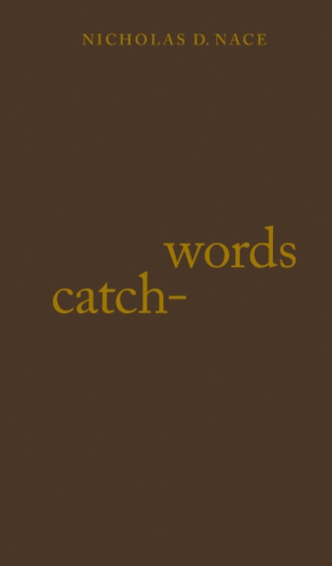 Catch-words : (by Nicholas D. Nace), Paperback / softback Book