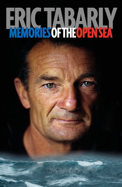 Eric Tabarly : Memories of the Open Sea, Paperback / softback Book