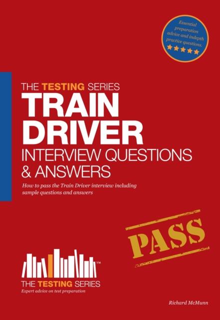 Train Driver Interview Questions and Answers : Sample Questions for the Trainee Train Driver Criteria Based and Manager's Interviews, Paperback / softback Book