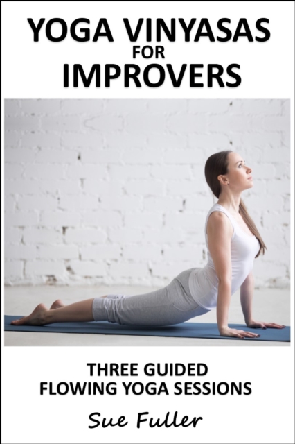 Yoga Vinyasas for Improvers - Yoga 2 Hear : 3 Flowing Yoga Classes for Daily Use, eAudiobook MP3 eaudioBook