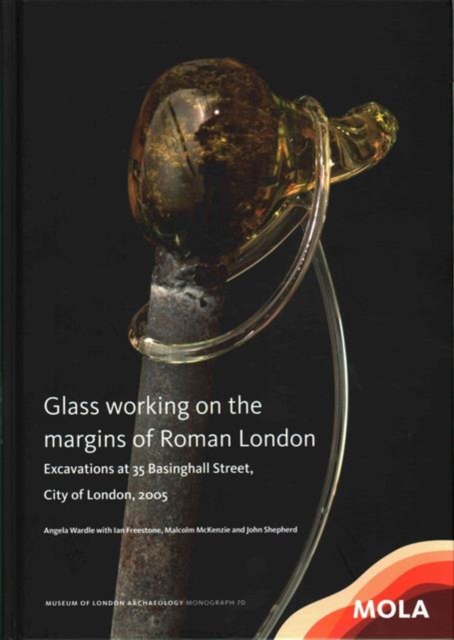 Glass working on the margins of Roman London, Hardback Book