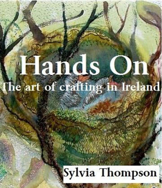 Hands on : The Art of Crafting in Ireland, Paperback / softback Book