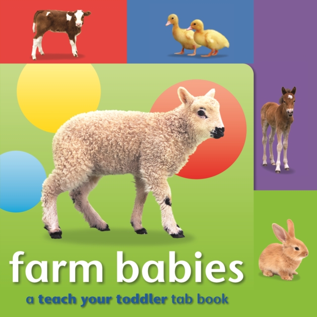 Teach Your Toddler Tab Books: Farm Babies, Board book Book
