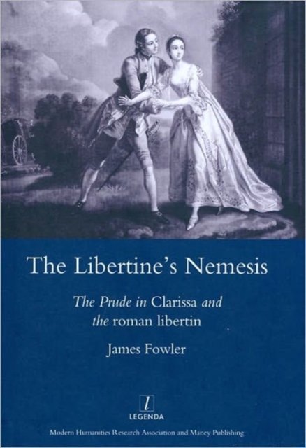 The Libertine's Nemesis : The Prude in Clarissa and the Roman Libertin, Hardback Book
