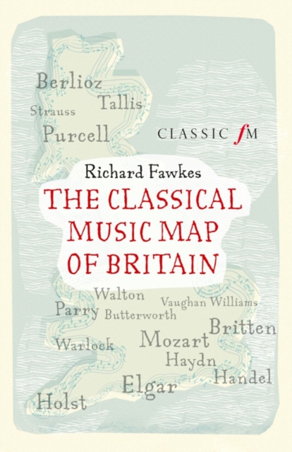 The Classical Music Map of Britain, Paperback / softback Book