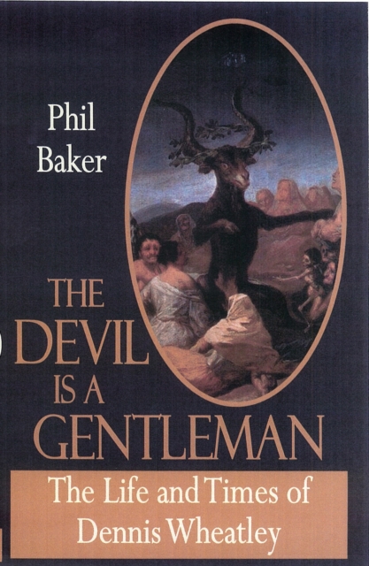 The Devil is a Gentleman : The Life and Times of Dennis Wheatley, Paperback / softback Book