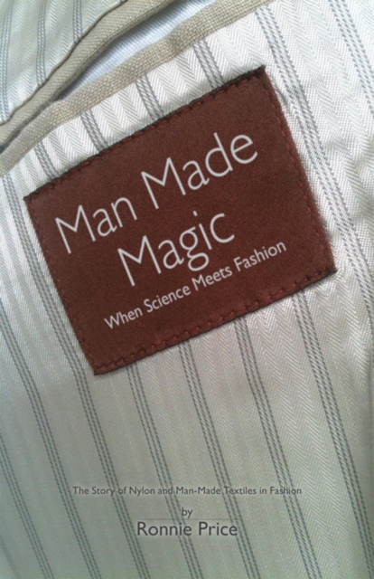 Man Made Magic - When science meets fashion : The story of nylon and man-made textiles in fashion, EPUB eBook
