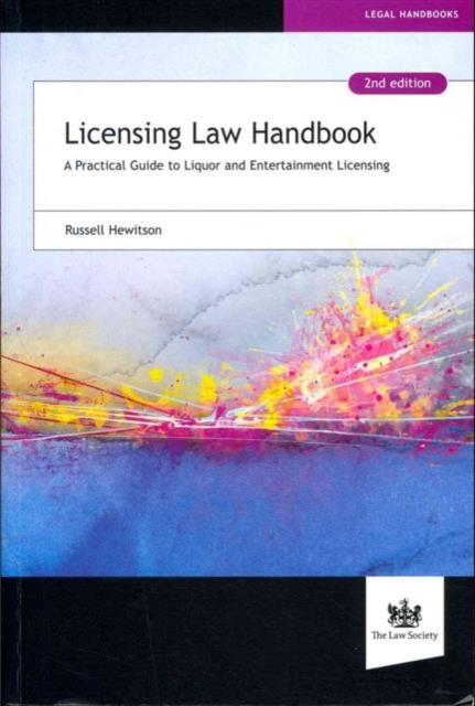 Licensing Law Handbook : A Practical Guide to Liquor and Entertainment Licensing, Paperback / softback Book
