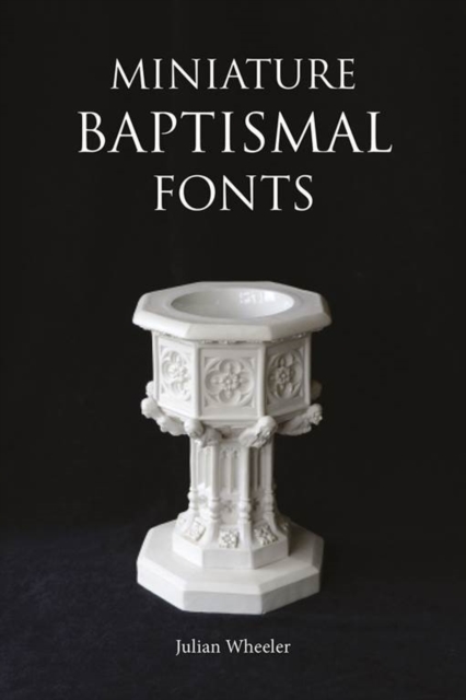Miniature Baptismal Fonts, Paperback / softback Book