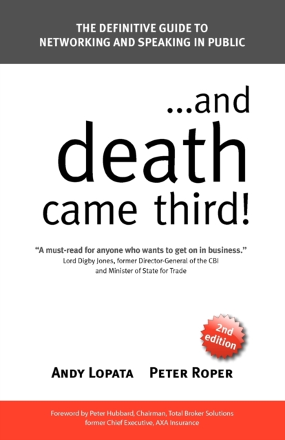 ...and Death Came Third! : The Definitive Guide to Networking and Speaking in Public, Paperback / softback Book