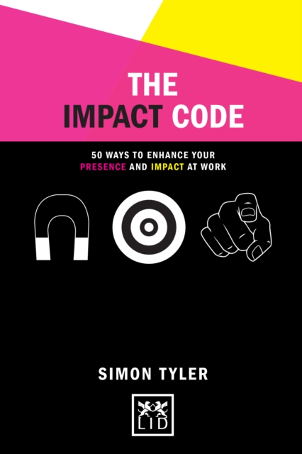 The Impact Code : 50 Ways to Enhance Your Presence and Impact at Work, Hardback Book