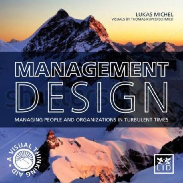 Management Design : Managing People and Organizations in Turbulent Times: A Visual-Thinking Aid, Hardback Book