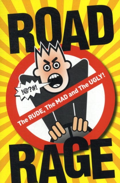 Road Rage: The Rude, the Mad and the Ugly, Paperback Book