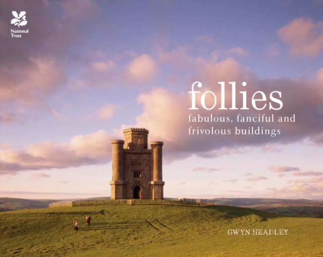 Follies : Fabulous, Fanciful and Frivolous Buildings, Hardback Book
