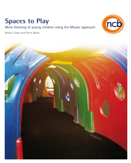 Spaces to Play : More listening to young children using the Mosaic approach, PDF eBook