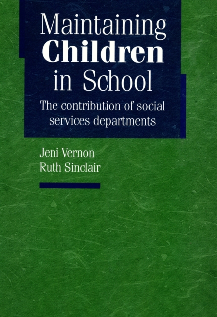 Maintaining Children in School : The contribution of social services departments, PDF eBook