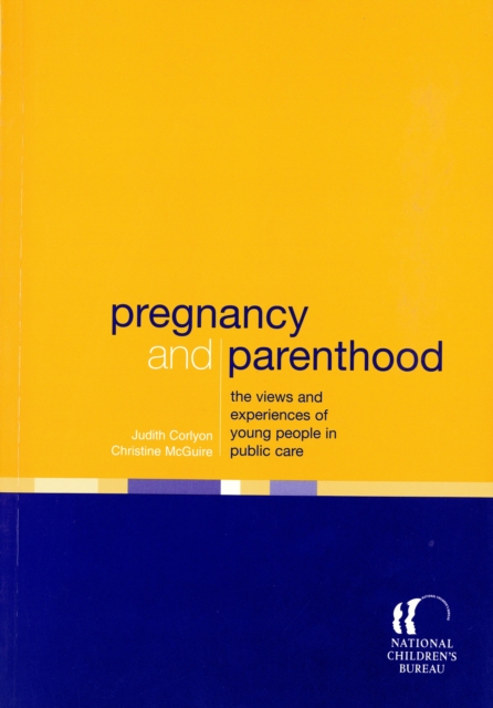 Pregnancy and Parenthood : The views and experiences of young people in public care, PDF eBook