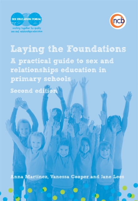 Laying the Foundations, Second Edition : A practical guide to sex and relationships education in primary schools, PDF eBook