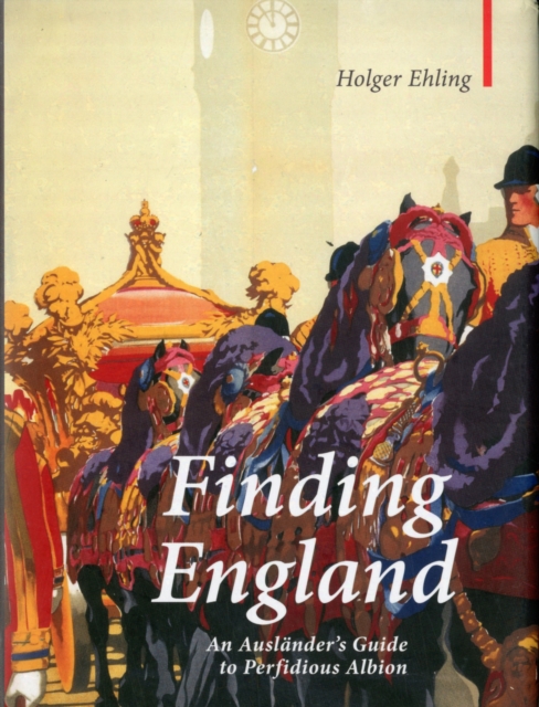 Finding England : An Auslander's Guide to Perfidious Albion, Hardback Book