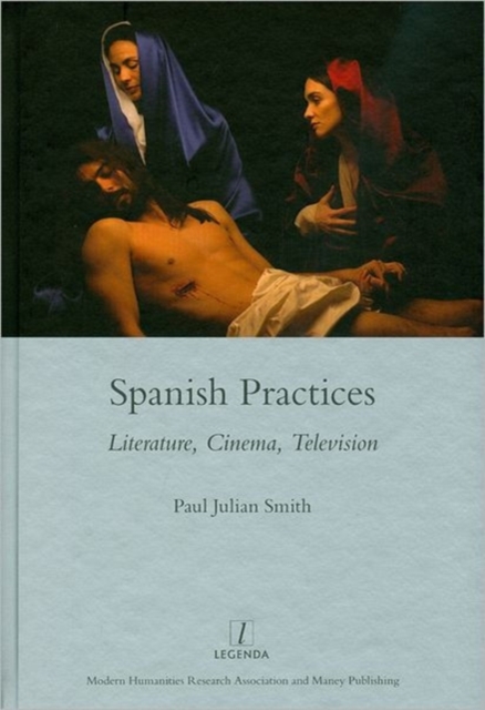 Spanish Practices : Literature, Cinema, Television, Hardback Book