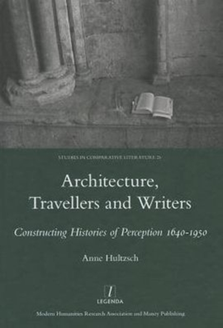 Architecture, Travellers and Writers : Constructing Histories of Perception 1640-1950, Hardback Book