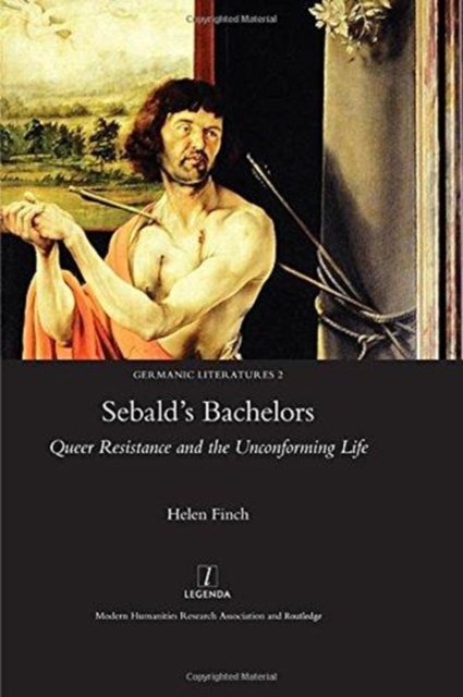 Sebald's Bachelors : Queer Resistance and the Unconforming Life, Hardback Book
