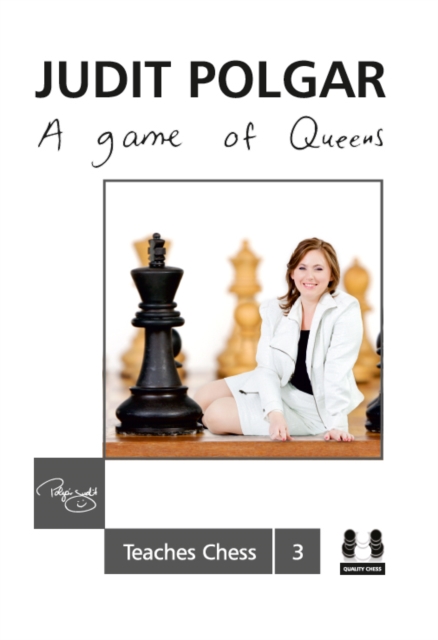 Game of Queens: Judit Polgar Teaches Chess 3, Hardback Book